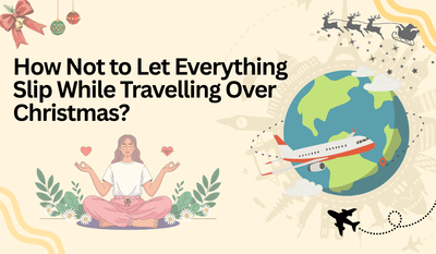 How Not to Let Everything Slip While Travelling Over Christmas?