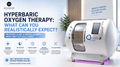 Hyperbaric Oxygen Therapy What Can You Realistically Expect