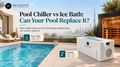 Can I Just Chill My Pool Instead of Buying an Ice Bath?