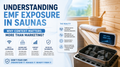 Understanding EMF Exposure in Saunas — And Why Context Matters