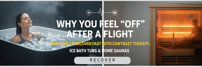 Why You Feel “Off” After a Flight — And How to Recover Fast With Contrast Therapy